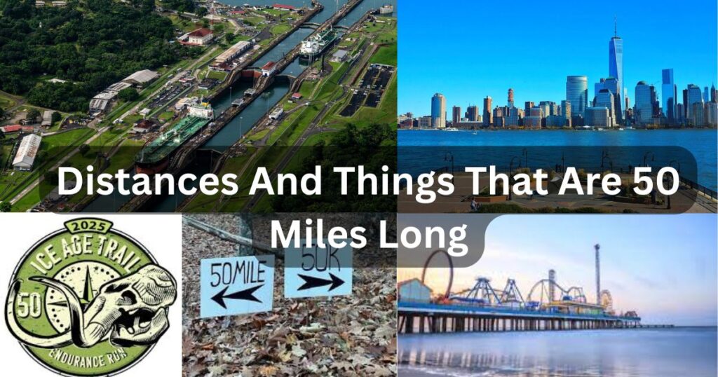 Distances And Things That Are 50 Miles Long