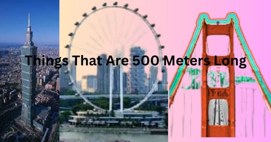 Things that are 500 meters long