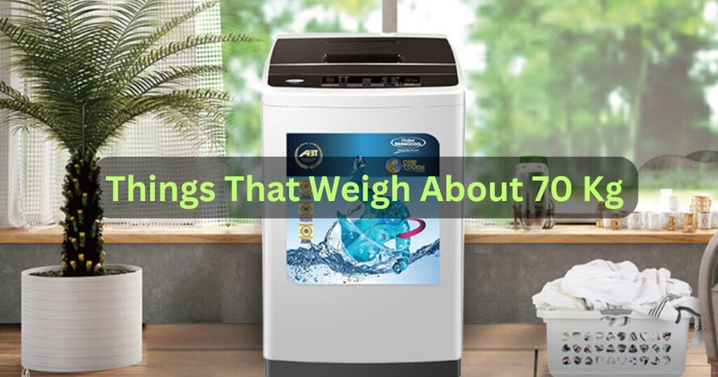 Things That Weigh About 70 Kg