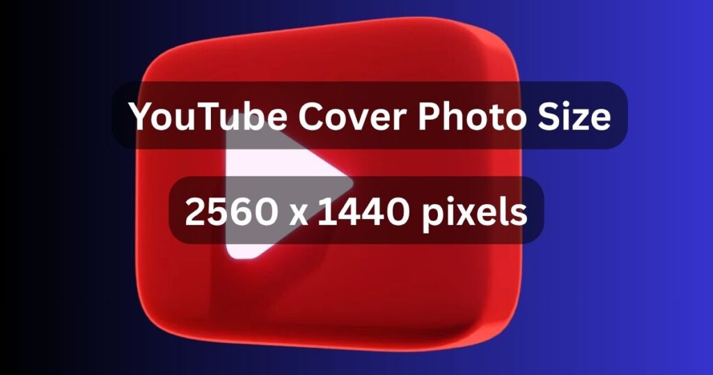YouTube Cover Photo Size